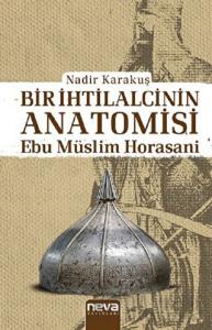 Bir İhtilalcinin Anatomisi - Ebu Müslim Horasani