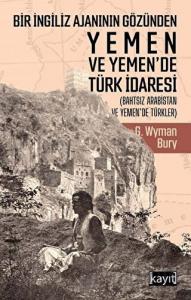 Bir İngiliz Ajanının Gözünden Yemen ve Yemen’de Türk İdaresi