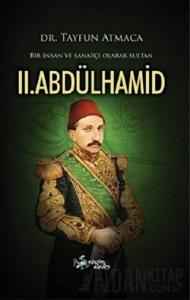 Bir İnsan ve Sanatçı Olarak Sultan 2. Abdülhamid