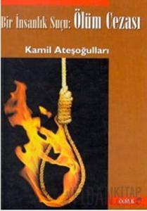 Bir İnsanlık Suçu: Ölüm Cezası