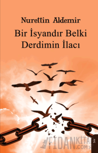 Bir İsyandır Belki Derdimin İlacı