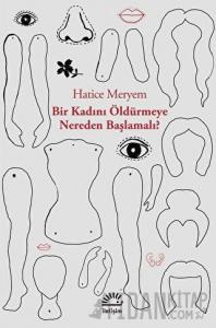 Bir Kadını Öldürmeye Nereden Başlamalı