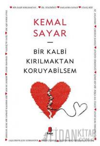 Bir Kalbi Kırılmaktan Koruyabilsem