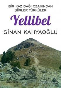 Bir Kaz Dağı Ozanından Şiirler Türküler - Yellibel