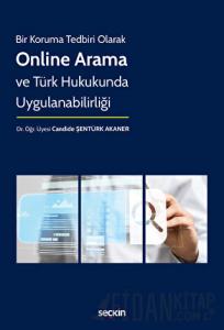 Bir Koruma Tedbiri Olarak - Online Arama ve Türk Hukukunda Uygulanabilirliği