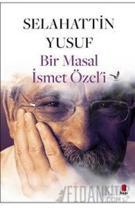 Bir Masal İsmet Özel’i