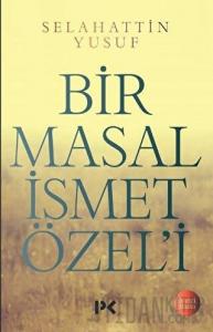 Bir Masal İsmet Özel'i