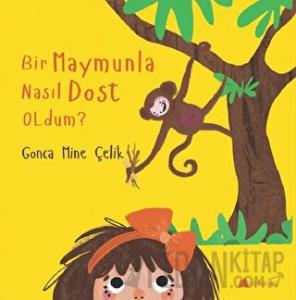 Bir Maymunla Nasıl Dost Oldum?