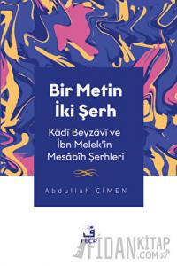 Bir Metin İki Şerh - Kadi Beyzavi ve İbn Melek'in Mesabih Şerhleri