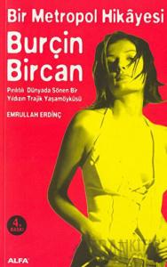 Bir Metropol Hikayesi: Burçin Bircan (Pırıltılı Dünyada Sönen Bir Yıldızın Trajik Yaşam Öyküsü)