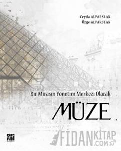 Bir Mirasın Yönetim Merkezi Olarak Müze