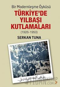 Bir Modernleşme Öyküsü: Türkiye’de Yılbaşı Kutlamaları (1926 - 1950)