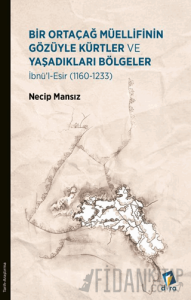 Bir Ortaçağ Müellifinin Gözüyle Kürtler ve Yaşadıkları Bölgeler 1160 - 1233