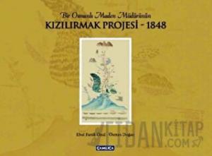 Bir Osmanlı Maden Müdürünün Kızılırmak Projesi - 1848