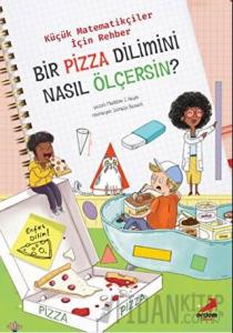 Bir Pizza Dilimini Nasıl Ölçersin? - Küçük Matematikçiler İçin Rehber