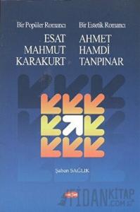 Bir Popüler Romancı Esat Mahmud Karakurt - Bir Estetik Romancı - Ahmet Hamdi Tanpınar