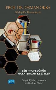 Bir Profesörün Hayatından Kesitler - Prof. Dr. Osman Okka - Sosyal, Eğitim, Üniversite Ve Bürokrasi Hayatı