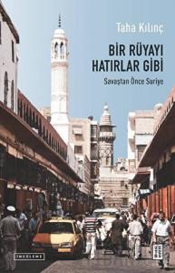 Bir Rüyayı Hatırlar Gibi: Savaştan Önce Suriye