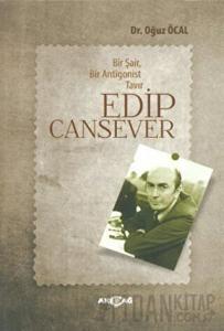 Bir Şair, Bir Antigonist Tavır: Edip Cansever