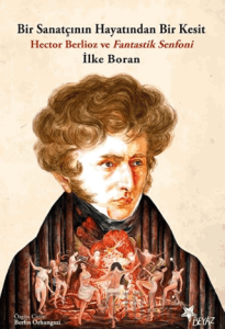 Bir Sanatçının Hayatından Bir Kesit - Hector Berlioz ve Fantastik Senfoni