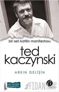 Bir Seri Katilin Manifestosu: Ted Kaczynski
