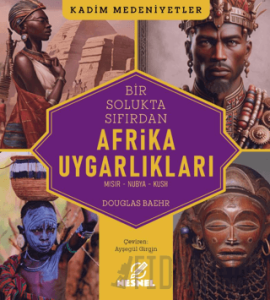 Bir Solukta Sıfırdan Afrika Uygarlıkları