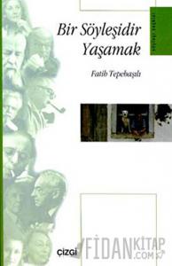 Bir Söyleşidir Yaşamak