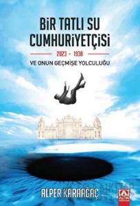 Bir Tatlı Su Cumhuriyetçisi Ve Onun Geçmişe Yolculuğu