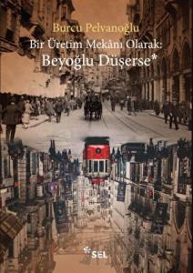 Bir Üretim Mekanı Olarak: Beyoğlu Düşerse