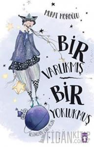 Bir Varlıkmış Bir Yoklukmuş