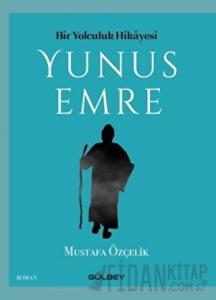 Bir Yolculuk Hikayesi Yunus Emre