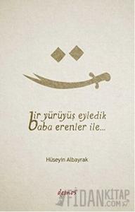 Bir Yürüyüş Eyledik Baba Erenler İle...