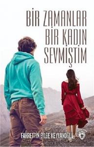 Bir Zamanlar Bir Kadın Sevmiştim