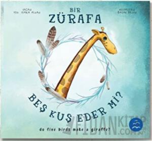 Bir Zürafa Beş Kuş Eder Mi? - Do Five Birds Make A Giraffe? (Ciltli)