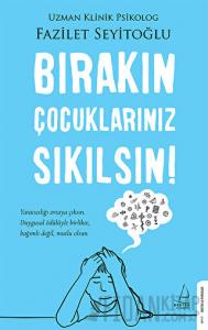 Bırakın Çocuklarınız Sıkılsın!