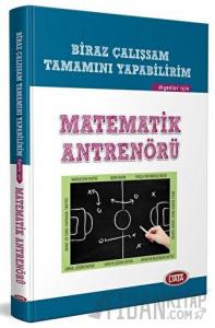 Biraz Çalışırsam Tamamını Yapabilirim Diyenler İçin Matematik Antrenörü