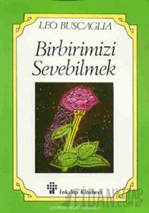 Birbirimizi Sevebilmek İnsan İlişkileri Üzerine Bir İnceleme