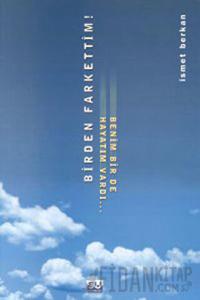 Birden Farkettim! Benim Bir De Hayatım Vardı...