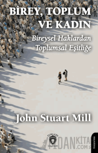 Birey, Toplum ve Kadın Bireysel Haklardan Toplumsal Eşitliğe