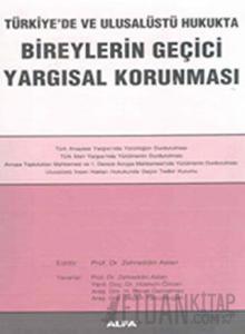 Bireylerin Geçici Yargısal Korunması Türkiye’de ve Ulusalüstü Hukukta
