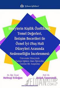 Bireylerin Kişilik Özellikleri, Temel Değerleri, İletişim Becerileri ile Öznel İyi Oluş Hali Düzeyleri Arasında Nedenselliğin İncelenmesi