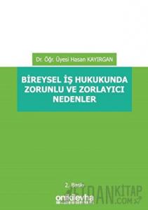 Bireysel İş Hukukunda Zorunlu ve Zorlayıcı Nedenler