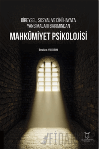 Bireysel, Sosyal ve Dini Hayata Yansımaları Bakımından Mahkumiyet Psikolojisi
