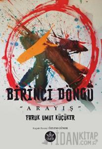 Birinci Döngü - Arayış