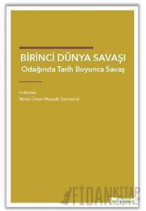 Birinci Dünya Savaşı Odağında Tarih Boyunca Savaş