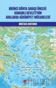 Birinci Dünya Savaşı Öncesi Osmanlı Devleti’nin Adalarda Hakimiyet Mücadelesi