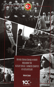 Birinci Dünya Savaşı ve Milli Mücadele’de Kızılay (Hilal-i Ahmer) Cemiyeti ve Kızılaycılar