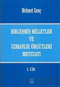 Birleşmiş Milletler ve Uzmanlık Örgütleri Mevzuatı Cilt: 1