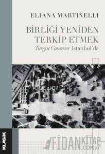Birliği Yeniden Terkip Etmek Turgut Cansever İstanbul’da