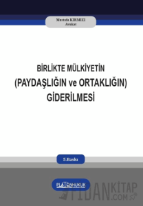 Birlikte Mülkiyetin (Paydaşlığın ve Ortaklığın) Giderilmesi